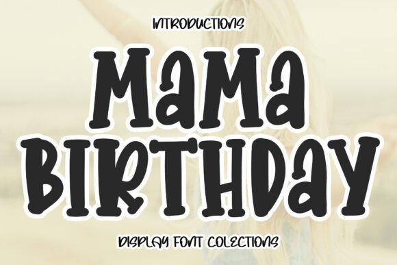 How Choosing Mama Birthday Font Transformed My Small Business Branding